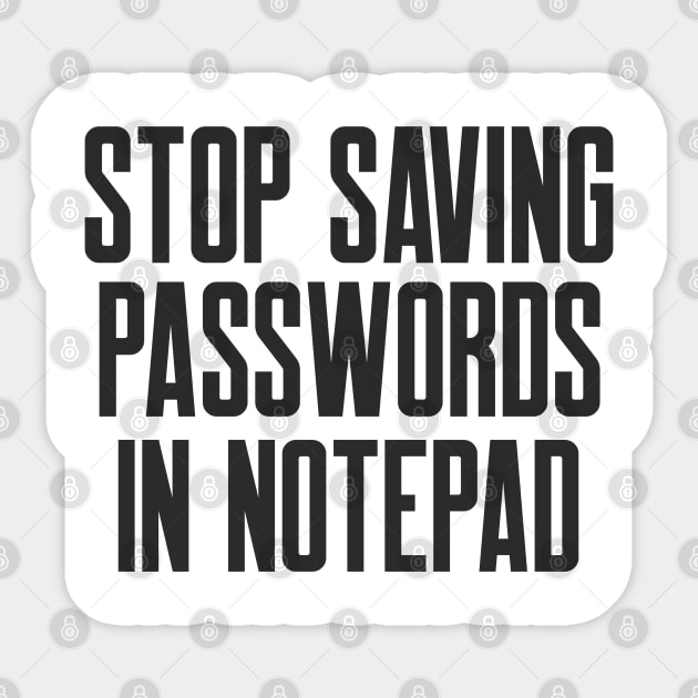 Cybersecurity STOP Saving Passwords In Notepad Sticker by FSEstyle